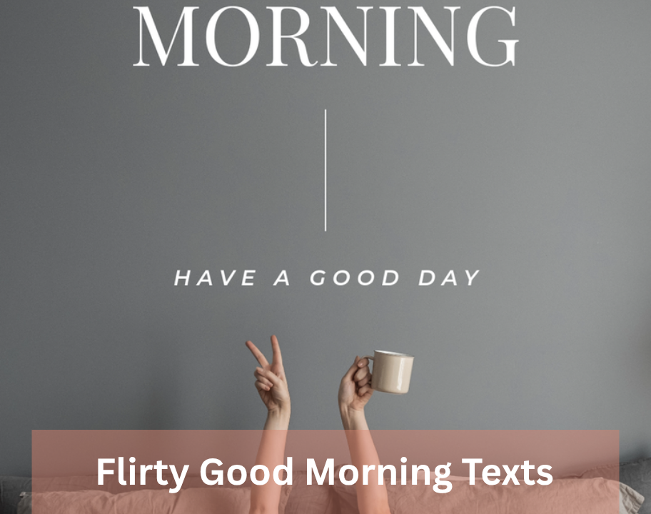 Romantic Love Messages to Melt Their Heart Instantly 4 Flirty Good Morning Texts