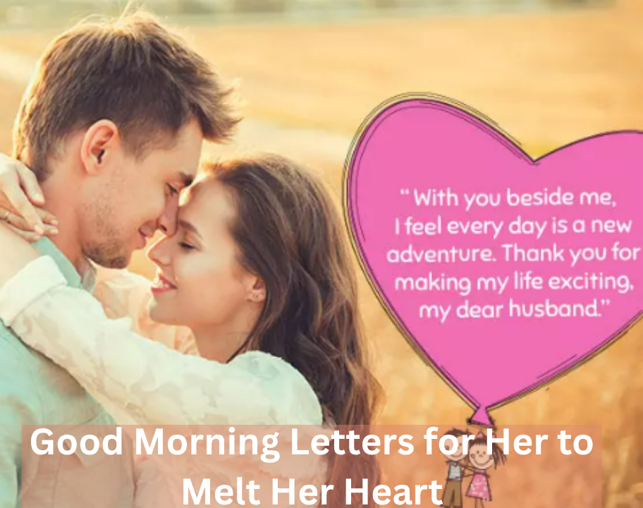 Romantic Love Messages to Melt Their Heart Instantly 5 Good Morning Letters for Her to Melt Her Heart