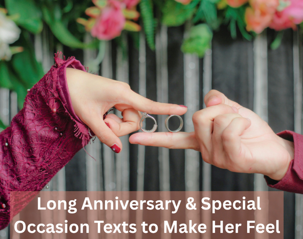 Long Messages to Make Someone Feel Special and Loved 6 Long Anniversary & Special Occasion Texts to Make Her Feel Cherished