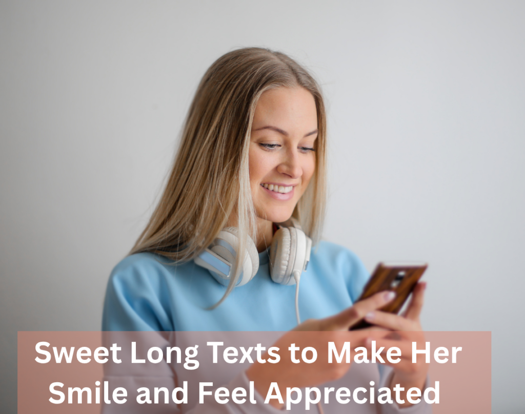 Long Messages to Make Someone Feel Special and Loved 4 _Sweet Long Texts to Make Her Smile and Feel Appreciated