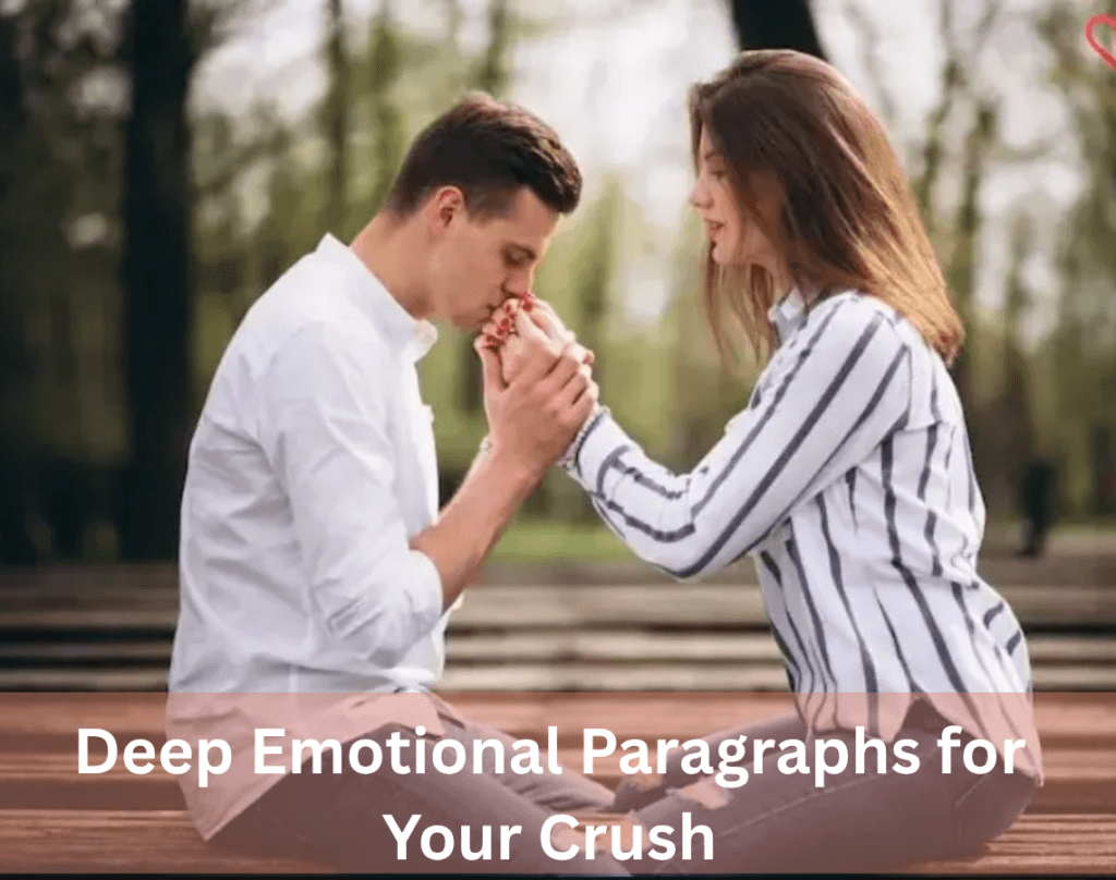 Best Paragraph for Crush That Speaks from the Heart 4 Deep Emotional Paragraphs for Your Crush