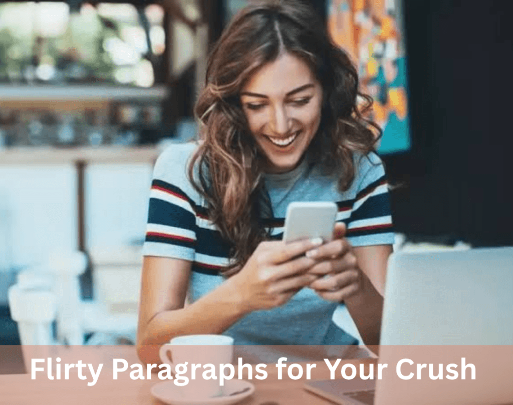 Best Paragraph for Crush That Speaks from the Heart 9 Flirty Paragraphs for Your Crush