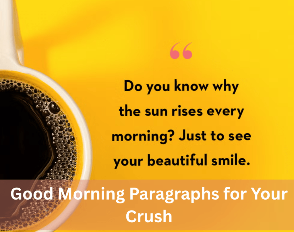 Best Paragraph for Crush That Speaks from the Heart 7 Good Morning Paragraphs for Your Crush