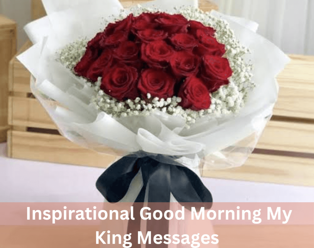 Good Morning My King Messages to Make Him Feel Special 8 Inspirational Good Morning My King Messages