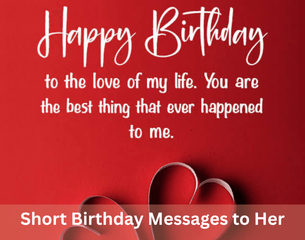 Heartfelt Birthday Messages to Her That She'll Love 3 Short Birthday Messages to Her