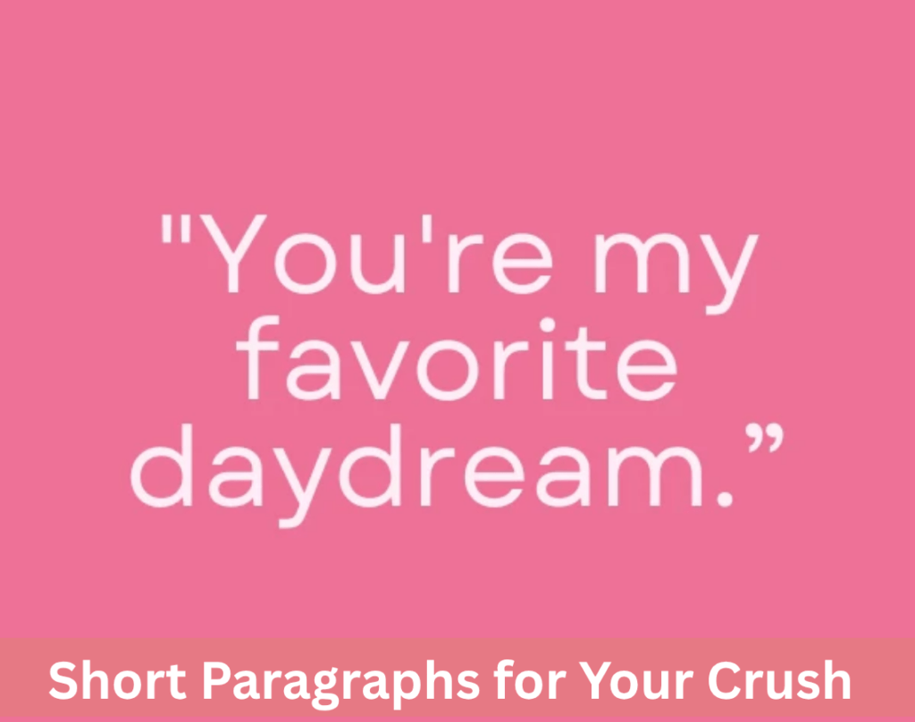 Best Paragraph for Crush That Speaks from the Heart 6 Short Paragraphs for Your Crush